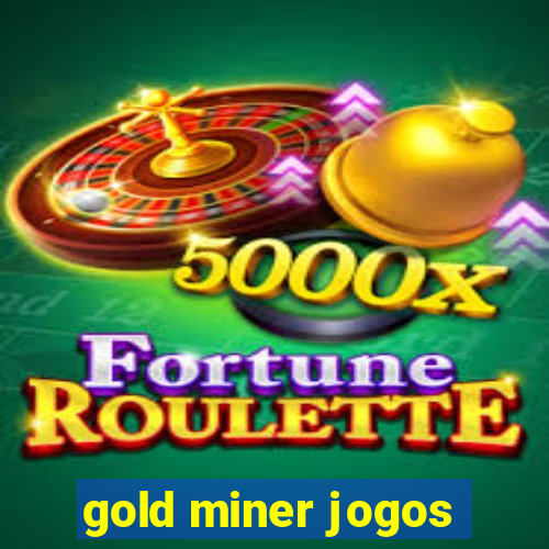 gold miner jogos